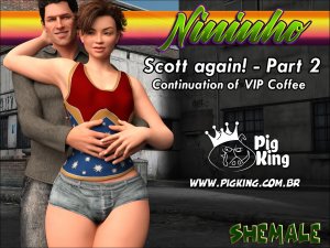 Pigking- Nininho – Scott Again Part 2
